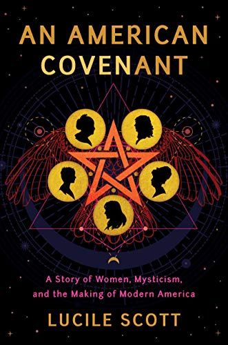 An American Covenant: A Story of Women, Mysticism, and the Making of Modern America