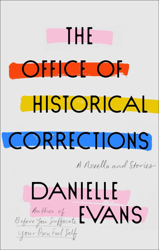 <i>The Office of Historical Corrections: A Novella and Stories</i> by Danielle Evans