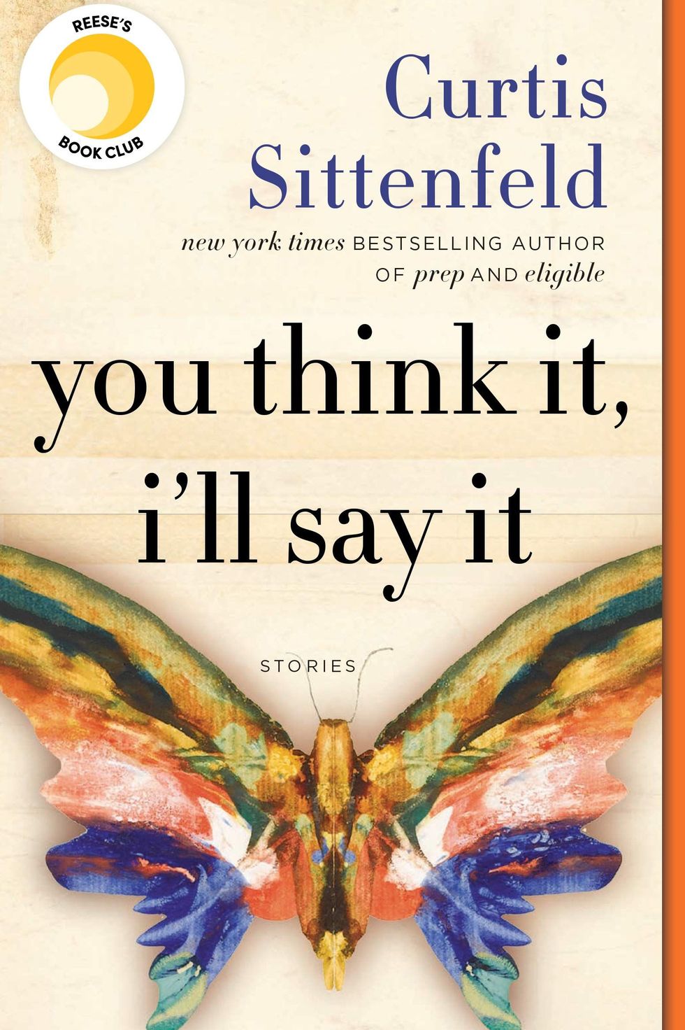 'You Think It, I'll Say It' by Curtis Sittenfeld