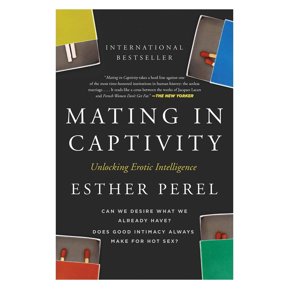 ‘Mating in Captivity: Unlocking Erotic Intelligence’ by Esther Perel