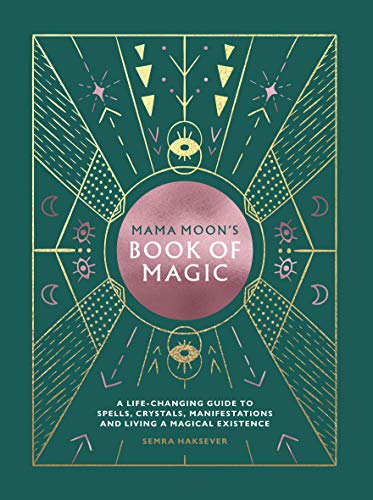 <i>Mama Moon’s Book of Magic: A Life-Changing Guide to Star Signs, Spells, Crystals, Manifestations and Living a Magical Existence</i>