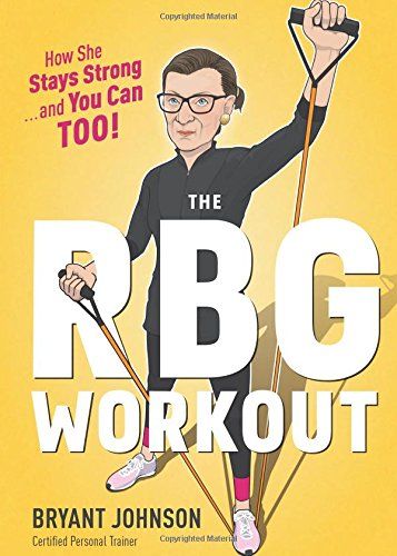 The RBG Workout: How She Stays Strong . . . and You Can Too!