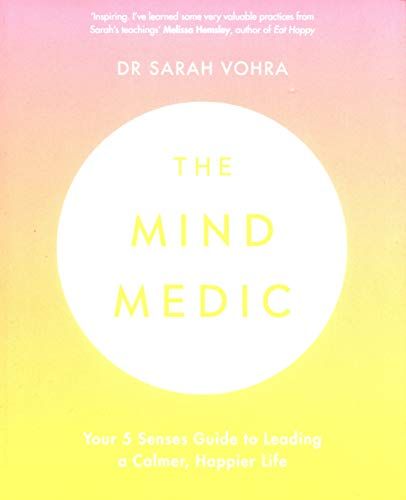The Mind Medic: Your 5 Senses Guide to Leading a Calmer, Happier Life