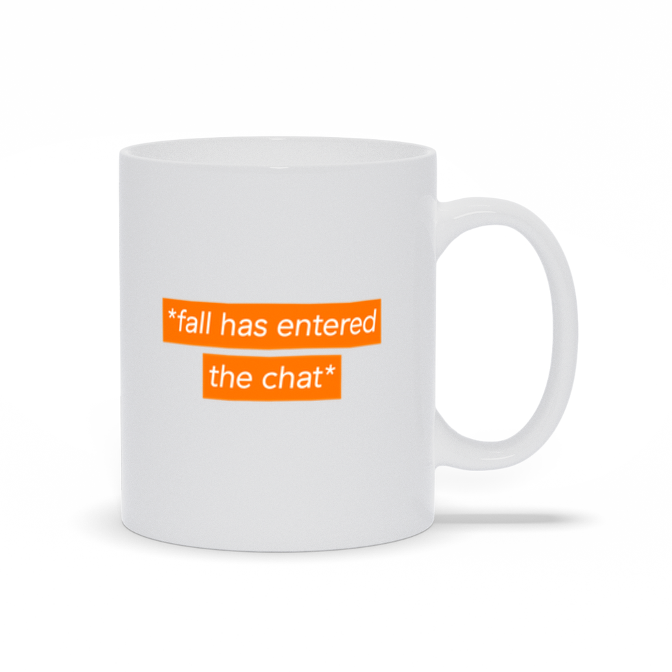 Fall Has Entered The Chat Mug