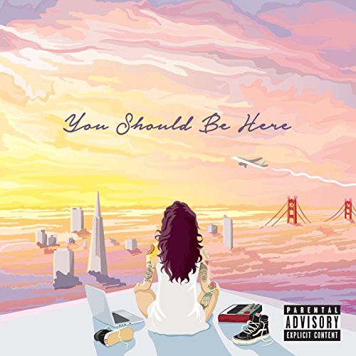 "You Should Be Here" by Kehlani