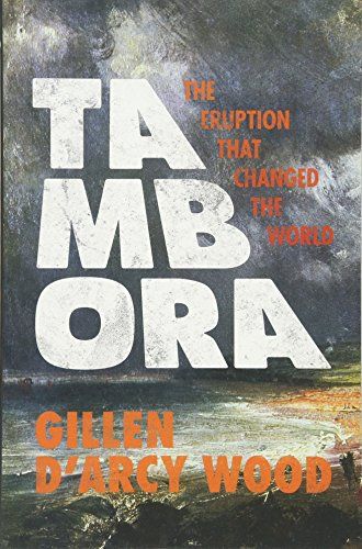 Tambora: The Eruption That Changed the World