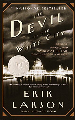 'The Devil in the White City: Murder, Magic, and Madness at the Fair That Changed America'