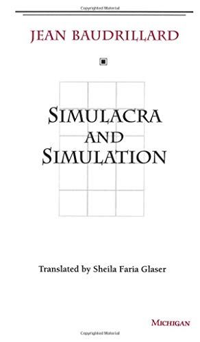 Simulacra and Simulation (The Body, In Theory: History of Cultural Materialism)