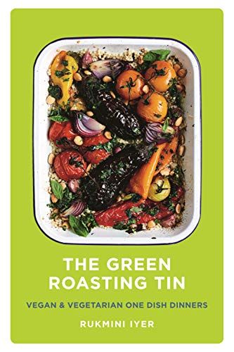 The Green Roasting Tin: Vegan and Vegetarian One Dish Dinners