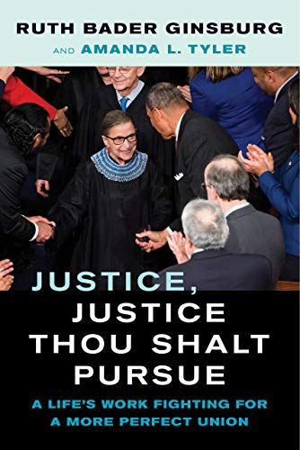 <i>Justice, Justice Thou Shalt Pursue: A Life's Work Fighting for a More Perfect Union</i> by Ruth Bader Ginsburg and Amanda L. Tyler