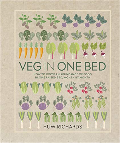 Veg in One Bed: How to Grow an Abundance of Food in One Raised Bed, Month by Month