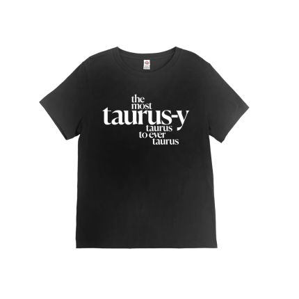 “The Most Taurus-y Taurus” T-Shirt in Black