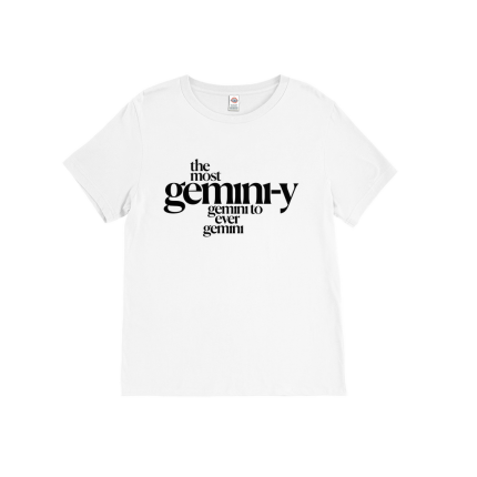 “The Most Gemini-y Gemini” T-Shirt