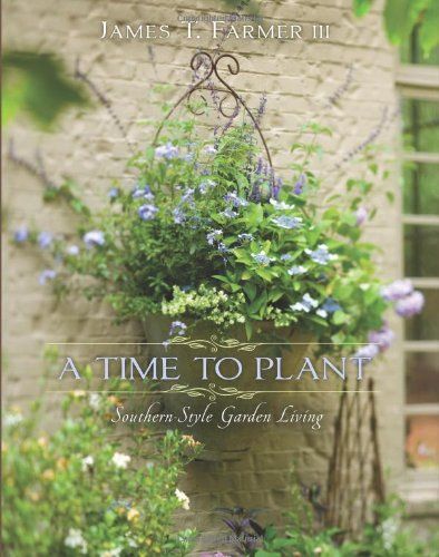 A Time to Plant: Southern-Style Garden Living