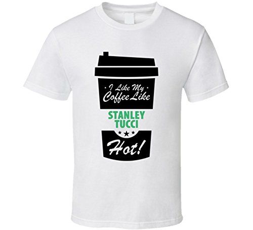 I Like My Coffee Like Stanley Tucci Hot T Shirt