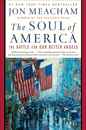 The Soul of America: The Battle for Our Better Angels by Jon Meacham 