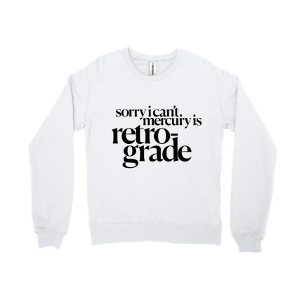 “Sorry I Can’t. Mercury Is Retrograde” Sweatshirt in Black