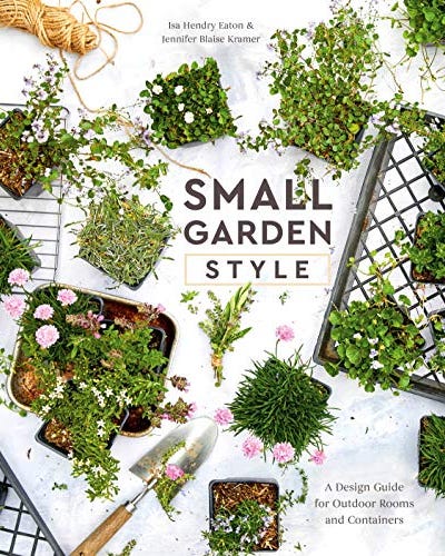 Small Garden Style: A Design Guide for Outdoor Rooms and Containers