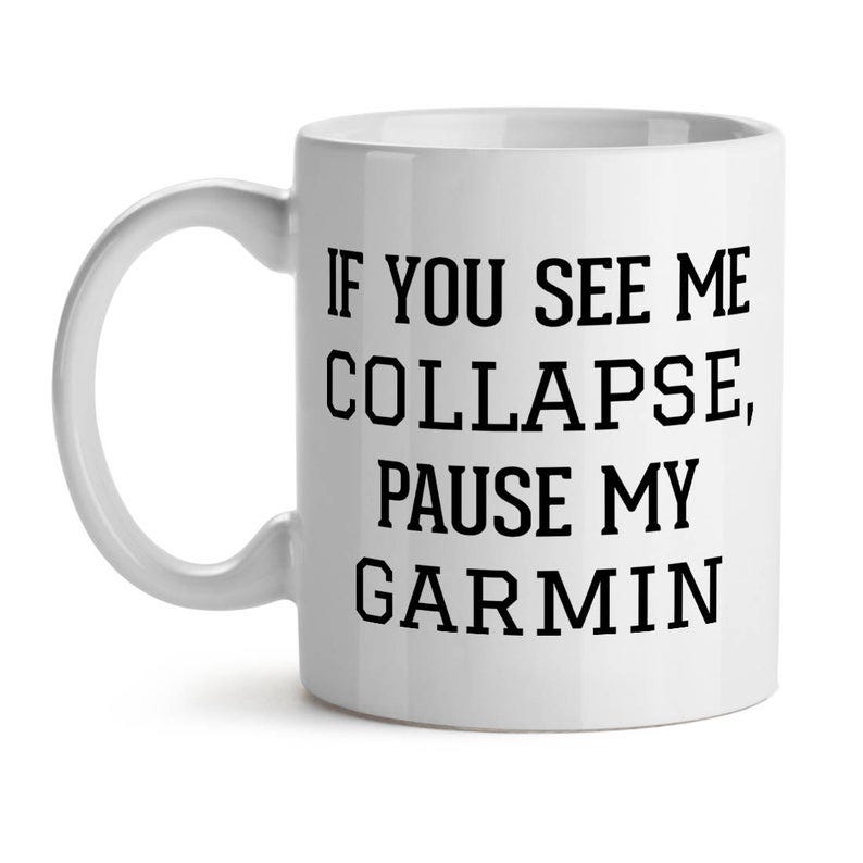 If You See Me Collapse Pause My Garmin Mug 