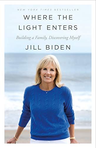 <I>Where the Light Enters: Building a Family, Discovering Myself</i> by Jill Biden