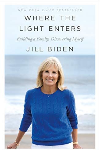 <I>Where the Light Enters: Building a Family, Discovering Myself</i> by Jill Biden