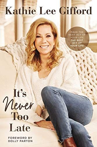 <i>It’s Never Too Late</i> by Kathie Lee Gifford