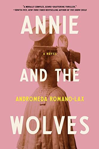 <i>Annie and the Wolves</i> by Andromeda Romano-Lax