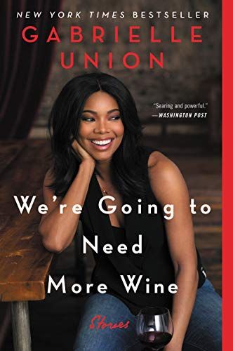 We're Going to Need More Wine: Stories That Are Funny, Complicated, and True