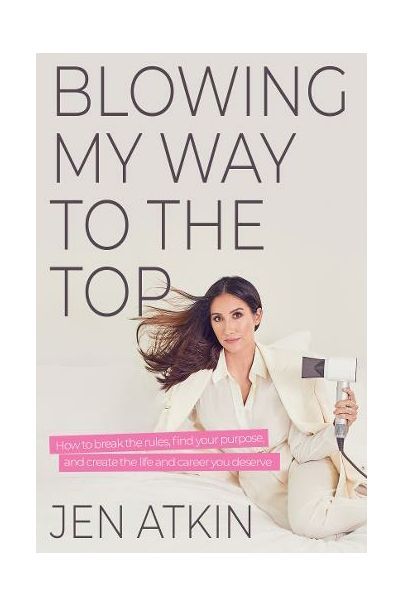 Blowing My Way to the Top by Jen Atkin