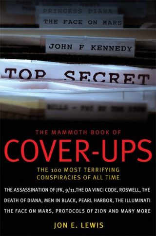 The Mammoth Book of Cover-Ups: The 100 Most Terrifying Conspiracies of All Time