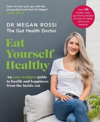 Eat Yourself Healthy: An easy-to-digest guide to health and happiness from the inside out (Paperback)