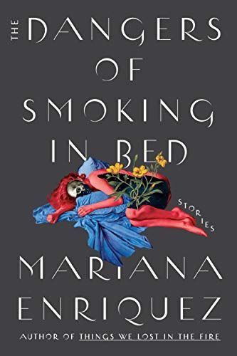 <i>The Dangers of Smoking in Bed</i> by Marian Enriquez