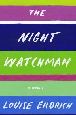 (Winner, Fiction) <i>The Night Watchman</i> by Louise Erdrich
