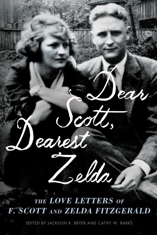 For Her: Dear Scott, Dearest Zelda: The Love Letters of F. Scott and Zelda Fitzgerald