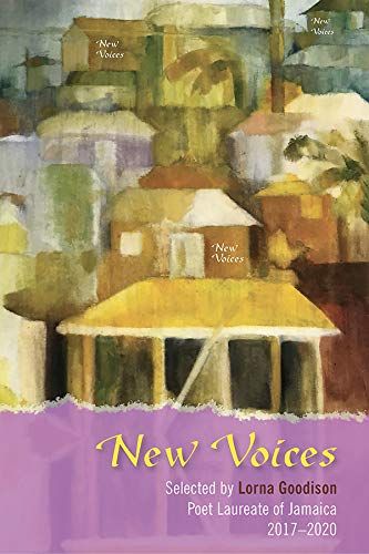 Best Poetry: <i>New Voices</i>, selected by Lorna Goodison