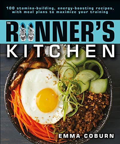'The Runner’s Kitchen: 100 Stamina-Building, Energy-Boosting Recipes, with Meal Plans to Maximize Your Training' by Emma Coburn 