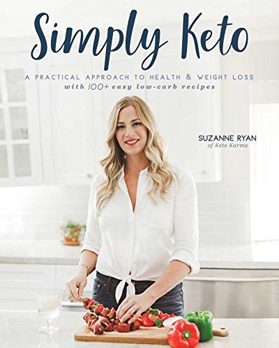 Simply Keto: A Practical Approach to Health & Weight Loss