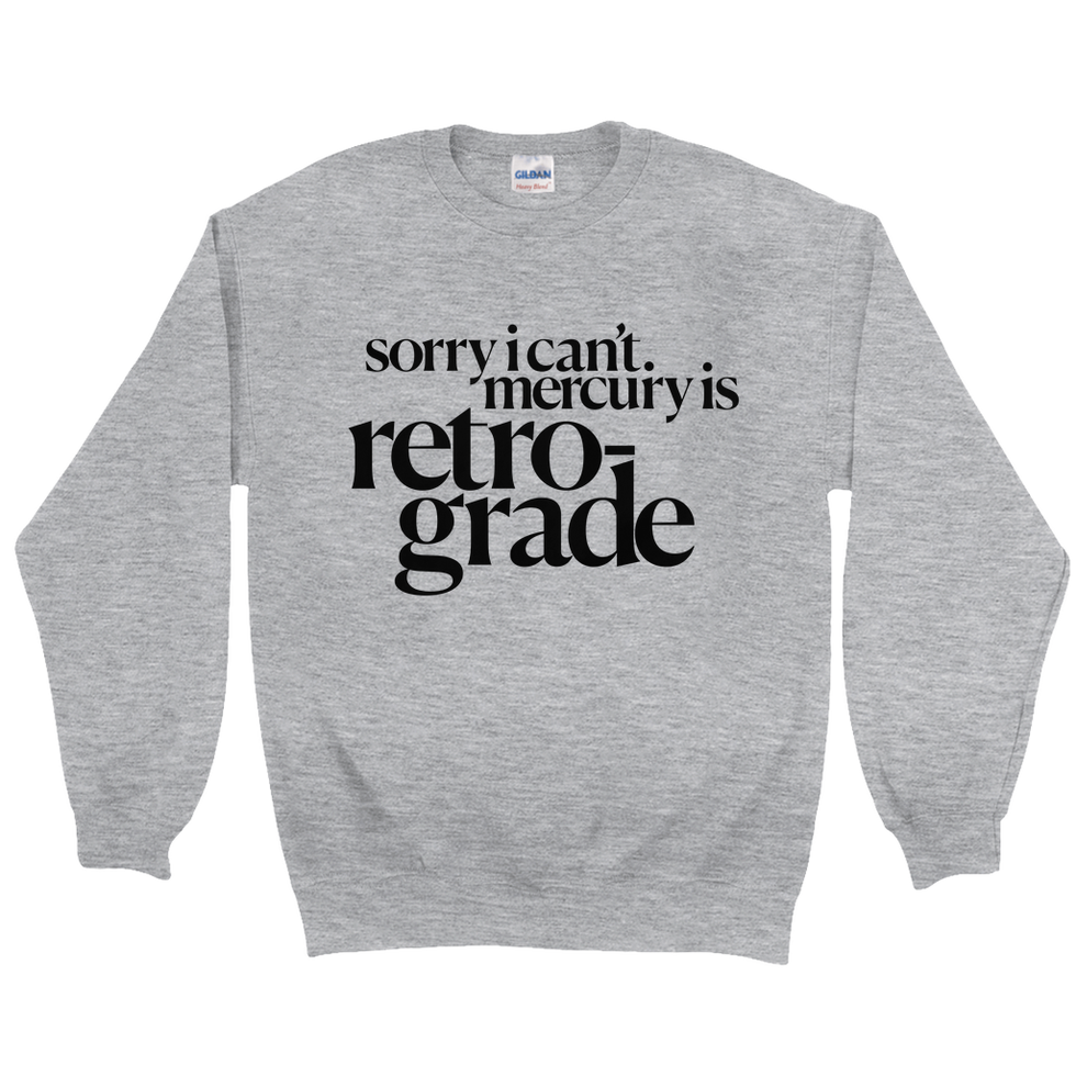 Sorry I Can't. Mercury Is Retrograde Grey Sweatshirt