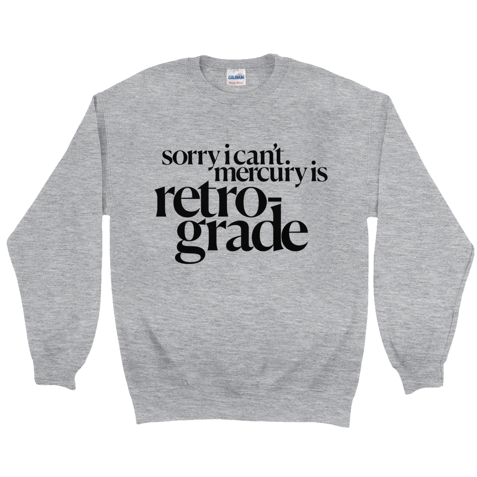 “Sorry I Can’t. Mercury Is Retrograde” Gray Sweatshirt 