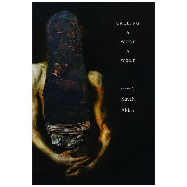 'Calling a Wolf a Wolf' by Kaveh Akbar