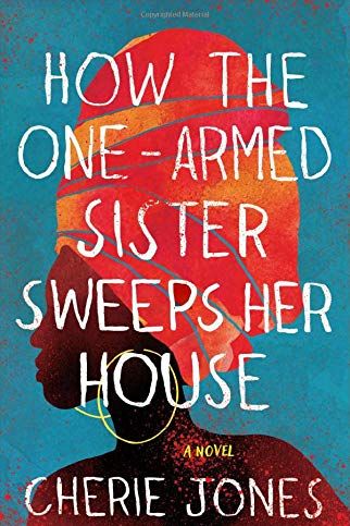 <i>How the One-Armed Sister Sweeps Her House</i> by Cherie Jones