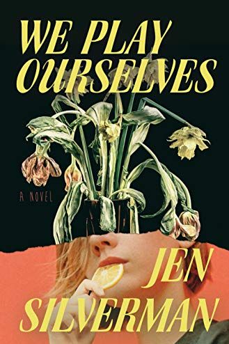 <i>We Play Ourselves</i> by Jen Silverman