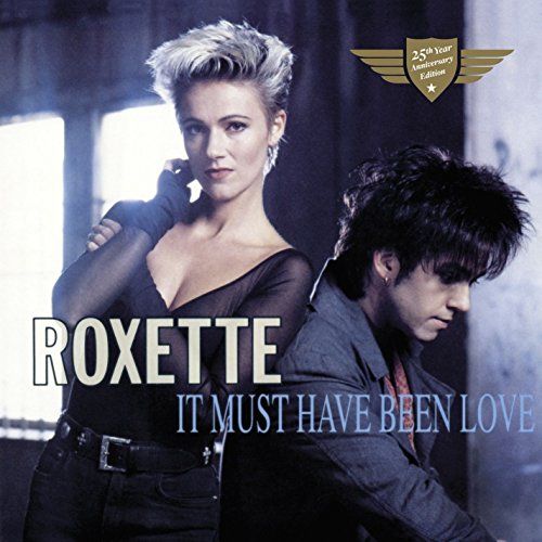It Must Have Been Love by Roxette