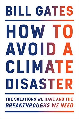 <i>How to Avoid a Climate Disaster: The Solutions We Have and the Breakthroughs We Need</i> by Bill Gates