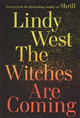 <em>The Witches Are Coming</em>, by Lindy West