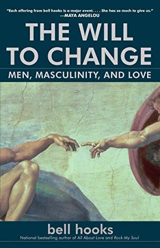 <em>The Will to Change: Men, Masculinity, and Love</em>, by bell hooks
