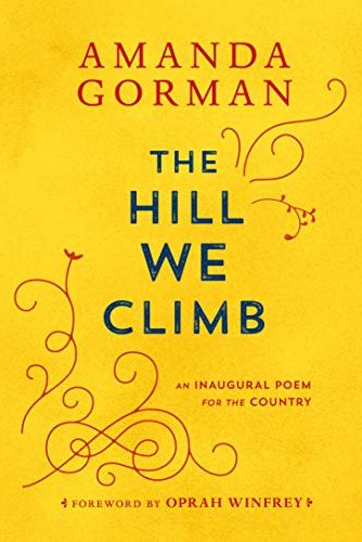 <i>The Hill We Climb: An Inaugural Poem for the Country</i> by Amanda Gorman