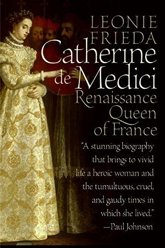 Catherine de Medici: Renaissance Queen of France