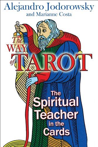 <i>The Way of Tarot: The Spiritual Teacher in the Cards</i> by Alejandro Jodorowsky