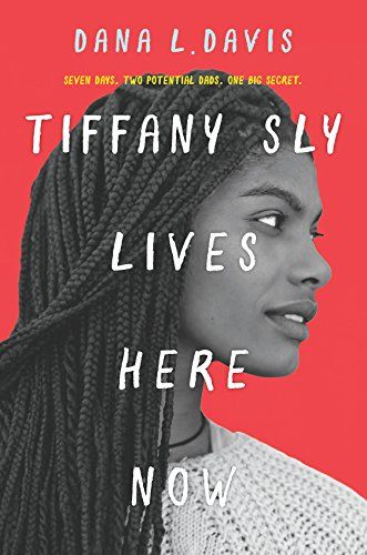 "Tiffany Sly Lives Here Now" by Dana L. Davis